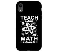 Custodia per iPhone XR TEACH HARD MATH HARDER