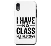 Custodia per iPhone XR Teacher Retirement Shirts 2026 I Have No Class Retirement