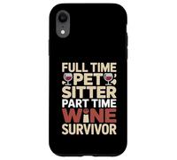 Custodia per iPhone XR Tempo pieno Pet Sitter Part-Time Wine Survivor Umorismo
