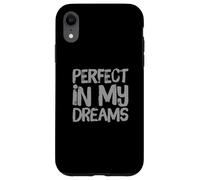 Custodia per iPhone XR Testo umoristico divertente per persone divertente perfetto nei miei sogni