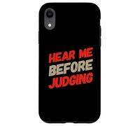 Custodia per iPhone XR Testo umoristico divertente Persone divertenti Ascoltami prima di giudicare