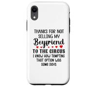 Custodia per iPhone XR Thanks for Not Selling My Boyfriend to the Circus Valentine