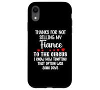 Custodia per iPhone XR Thanks for Not Selling My Fiance to the Circus Bride Groom