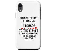 Custodia per iPhone XR Thanks for Not Selling My Fiance to the Circus Bride & Groom