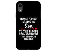 Custodia per iPhone XR Thanks for Not Selling My Son to the Circus Daughter in Law