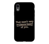 Custodia per iPhone XR That Wasn't Very Evidence-Based Of You Scienza Medico Nerd