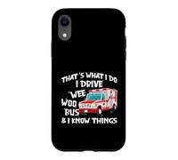 Custodia per iPhone XR That's What I Do I Drive Wee Woo Bus And I Know Things