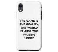 Custodia per iPhone XR The Game Is Reality Divertente Video Gamer Tee Aspettando Lobby