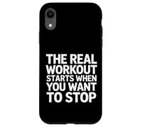 Custodia per iPhone XR The Real Workout Starts When You Want To Stop -