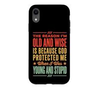 Custodia per iPhone XR The Reason I'm Old And Wise Is Because God Protected Me