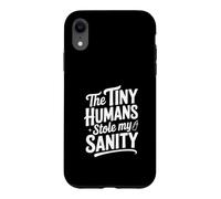 Custodia per iPhone XR The Tiny Humans Stole My Sanity Divertente Umorismo Genitore