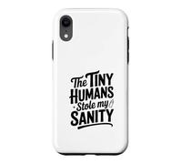 Custodia per iPhone XR The Tiny Humans Stole My Sanity Divertente Umorismo Genitore