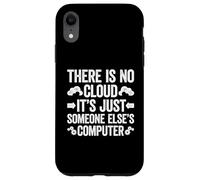 Custodia per iPhone XR There Is No Cloud It's Just Someone Else's Computer