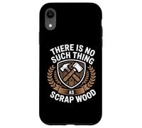 Custodia per iPhone XR There Is No Such Thing As Scrap Wood Falegname Legno