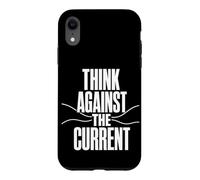 Custodia per iPhone XR THINK AGAINST THE CURRENT Pensiero Libero Controcorrente