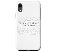 Custodia per iPhone XR This Made Sense Yesterday - Funny Math, Physics, Algebra