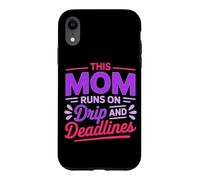 Custodia per iPhone XR THIS MOM RUNS ON DRIP AND DEADLINES