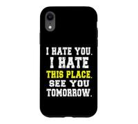 Custodia per iPhone XR Ti odio odio questo posto/Divertente design da lavoratore riluttante