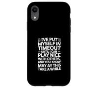 Custodia per iPhone XR Timeout divertente dicendo che mi metto dentro fino a quando non gioco bello