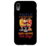 Custodia per iPhone XR TRIFLE IS JUST DESERT LASAGNA AND I M CARB LOADING FOR JOY