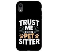 Custodia per iPhone XR Trust Me I'm The Pet Sitter divertente pet sitter