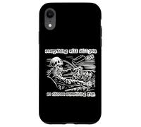 Custodia per iPhone XR Tutto ti ucciderà, quindi scegli qualcosa di divertente scheletro