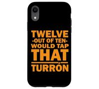 Custodia per iPhone XR TWELVE OUT OF TEN WOULD TAP THAT TURRON