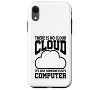 Custodia per iPhone XR Umorismo di programmazione Non esiste un cloud Computer di qualcun altro