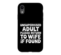 Custodia per iPhone XR Unsupervised Adult Please Return To Wife If Found -