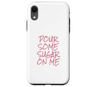 Custodia per iPhone XR Versa un po 'di zucchero su di me