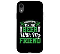 Custodia per iPhone XR Voglio solo bere birra con il mio amico St Patricks Day Fun