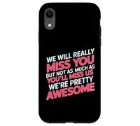 Custodia per iPhone XR We’ll Miss You But You’ll Miss Us More -