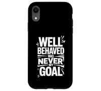 Custodia per iPhone XR Well Behaved Was Never My Goal Motto caotico -