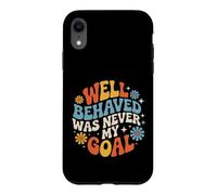 Custodia per iPhone XR Well Behaved Was Never My Goal Motto caotico |-