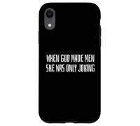 Custodia per iPhone XR When God Men She Was Only Joking Funny Feminism Humor