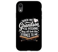 Custodia per iPhone XR When My Grandson Is Pitching They All Look Like Strikes