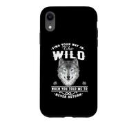 Custodia per iPhone XR Wolf Find Your Way In The Wild Funny Wolves Lovers