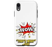 Custodia per iPhone XR Wow That's What She Funny Quote