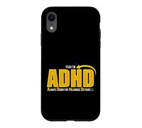 Custodia per iPhone XR Yeah I'm ADHD Always Down For Hilarious Detours