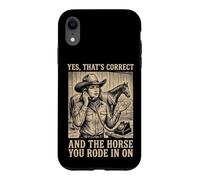Custodia per iPhone XR Yes That's Correct And The Horse You Rode In On Rodeo