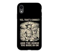 Custodia per iPhone XR Yes That's Correct And The Horse You Rode In On Rodeo