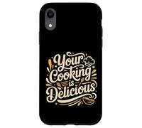 Custodia per iPhone XR Your Cooking Is Delicious Chef Compliment Kitchen -