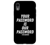 Custodia per iPhone XR Your Password Is Our Password Hacker Cybersecurity Humor