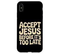 Custodia per iPhone XS Max Accept Jesus Before It's Too Late Fede Salvezza |-