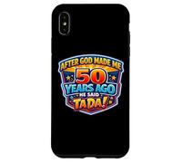 Custodia per iPhone XS Max After God Made Me 50 Years Ago He Said Tada 50th Birthday