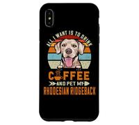 Custodia per iPhone XS Max All I Want Is To Drink Coffee & Pet My Rhodesian Ridgeback