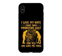 Custodia per iPhone XS Max Amo mia moglie più del golf in miniatura e sì, mi ha dato