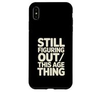 Custodia per iPhone XS Max Ancora capire questa cosa dell"età compleanno divertente
