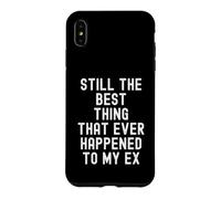 Custodia per iPhone XS Max "Ancora la cosa migliore che sia mai successa al mio ex" Witty