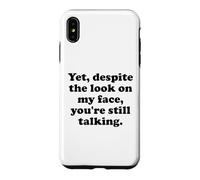 Custodia per iPhone XS Max And Yet Despite the Look on My Face You're Still Talking Men